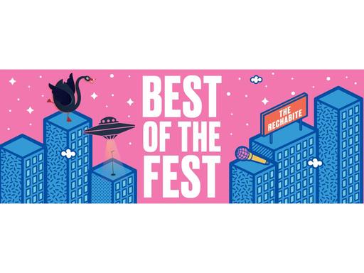 The hit late-night variety show, hosted two nights a week across the Festival at The Rechabite, BEST OF THE FEST brings ...
