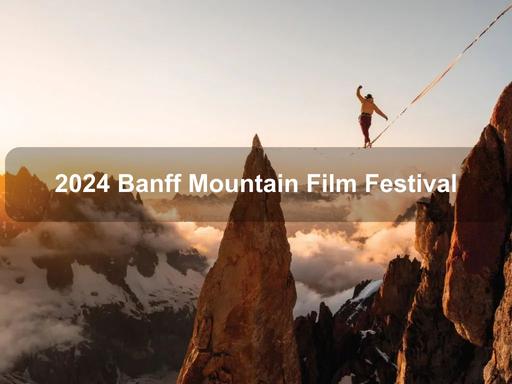 The 2024 Banff Mountain Film Festival World Tour is a celebration of the mountain and adventure sport world