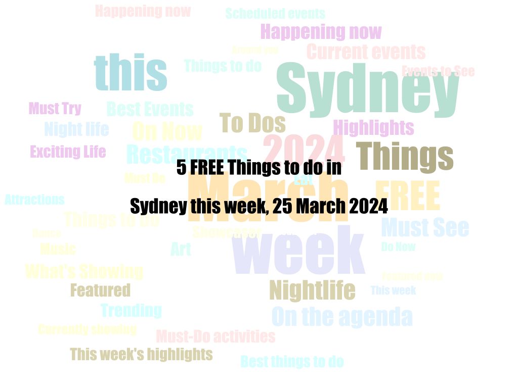 5 FREE Things to do in Sydney this week, 25 March 2024 | UpNext