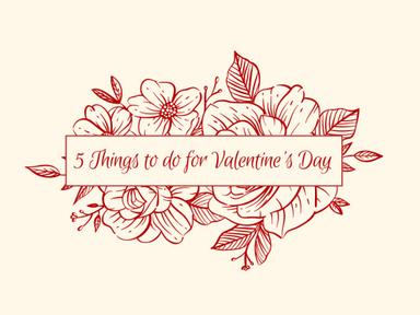 5 Things You can Do for Valentines Day